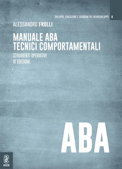 Manuale ABA tecnici comportamentali. Strumenti operativi - Alessandro Frolli - copertina