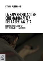 La rappresentazione cinematografica del lager nazista. Fra strategie narrative, scelte formali e limiti etici