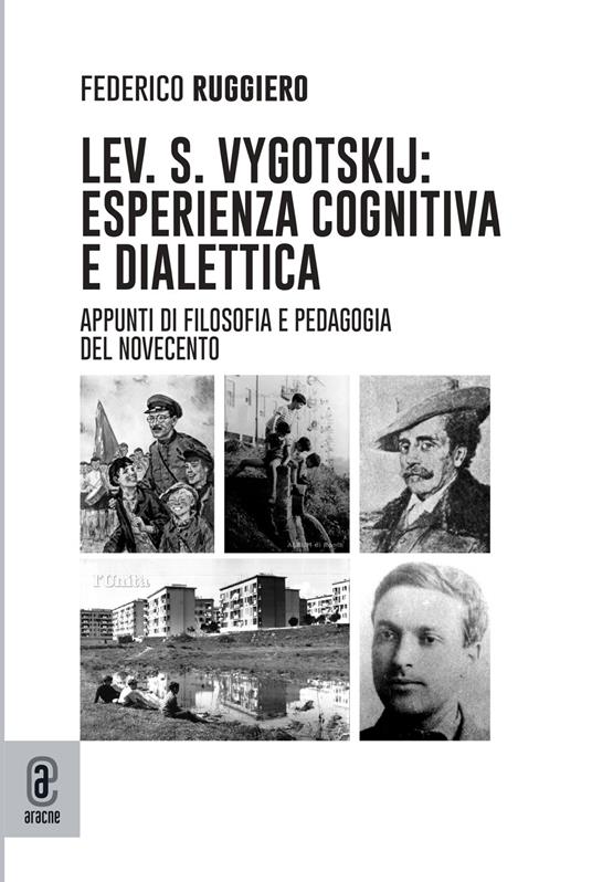 Lev. S. Vygotskij: esperienza cognitiva e dialettica. Appunti di filosofia e pedagogia del Novecento - Federico Ruggiero - copertina