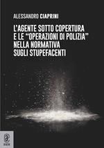 L' agente sotto copertura e le «operazioni di polizia» nella normativa sugli stupefacenti