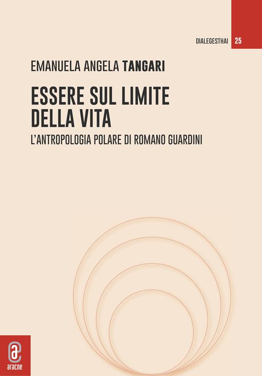 Essere sul limite della vita. L'antropologia polare di Romano Guardini - Emanuela Angela Tangari - copertina