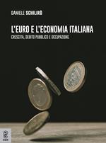 L' euro e l'economia italiana. Crescita, debito pubblico e occupazione