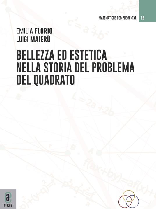 Bellezza ed estetica nella storia del problema del quadrato - Luigi Maierù,Emilia Florio - copertina