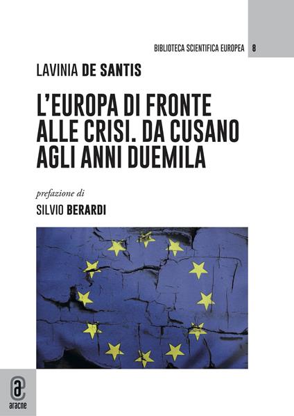 L' Europa di fronte alle crisi. Da Cusano agli anni Duemila - Lavinia De Santis - copertina