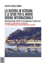 La guerra in Ucraina e le sfide per il nuovo ordine internazionale. Rappresentazioni tra diritto internazionale e geopolitica