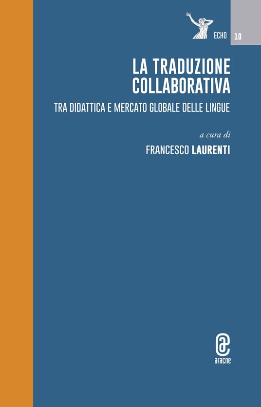 La traduzione collaborativa. Tra didattica e mercato globale delle lingue - copertina