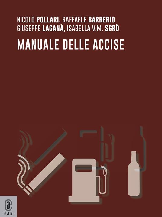 Manuale delle accise - Nicolò Pollari,Raffaele Barberio,Giuseppe Laganà - copertina