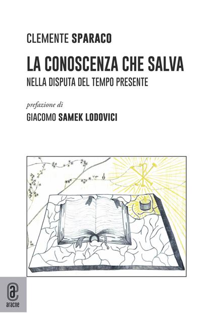 La conoscenza che salva. Nella disputa del tempo presente - Clemente Sparaco - copertina