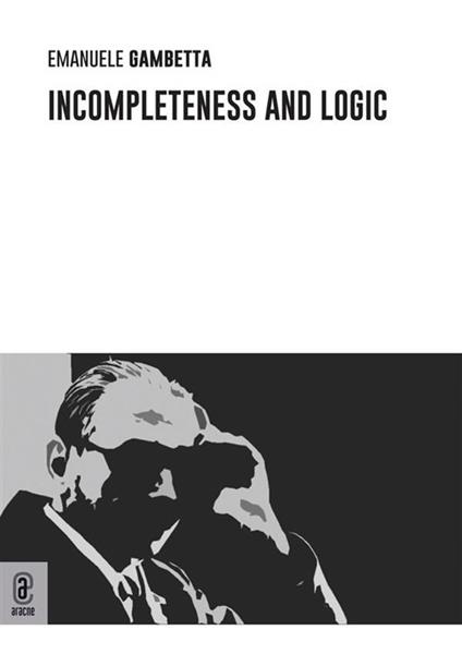 Incompleteness and logic - Emanuele Gambetta - ebook