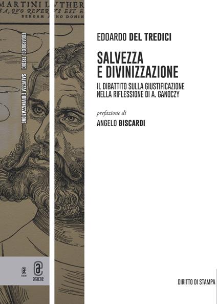 Salvezza e divinizzazione. Il dibattito sulla giustificazione nella riflessione di A. Ganoczy - Edoardo Del Tredici - copertina