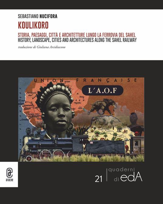 Koulikoro. Storia, paesaggi, città e architetture lungo la ferrovia della savana - Sebastiano Nucifora - copertina