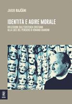 Identità e agire morale. Riflessioni sull'esistenza cristiana alla luce di pensiero di Romano Guardini