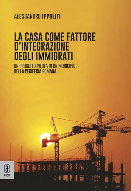 La casa come fattore di integrazione degli immigrati - Alessandro Ippoliti - copertina