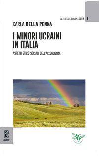 I minori ucraini in Italia. Aspetti etico-sociali dell'accoglienza - Carla Della Penna - copertina