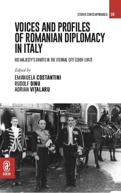 Voices and profiles of Romanian Diplomacy in Italy. His Majesty's envoys in the Eternal City (1909-1947) - copertina