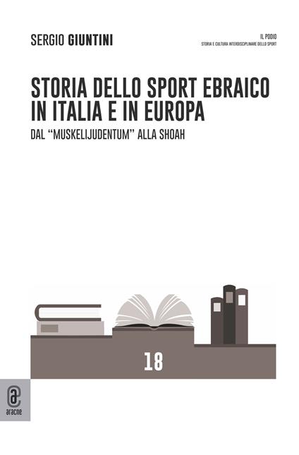 Storia dello sport ebraico in Italia e in Europa. Dal «Muskelijudentum» alla Shoah - Sergio Giuntini - copertina