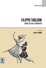 Filippo Taglioni. Padre del ballo romantico