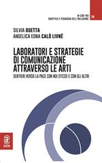 Laboratori e strategie di comunicazione attraverso le arti. Sentieri verso la pace con noi stessi e con gli altri