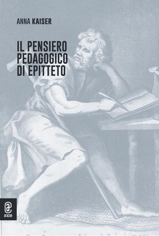 Il pensiero pedagogico di Epitteto - Anna Kaiser - copertina