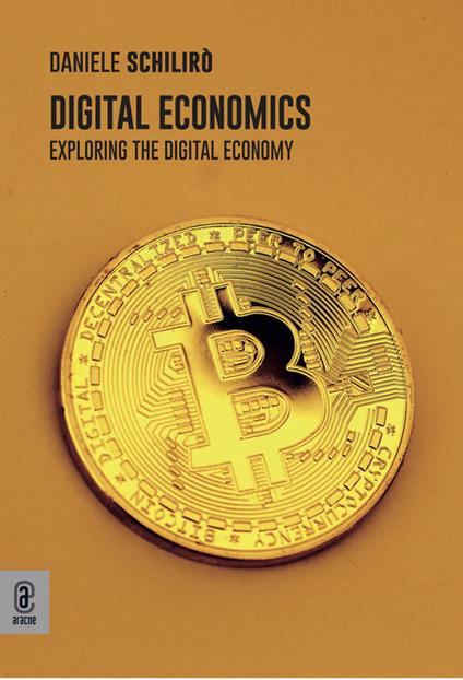 Digital economics. Exploring the digital economy - Daniele Schilirò - copertina