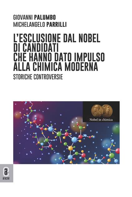 L'esclusione dal Nobel di candidati che hanno dato impulso alla chimica moderna. Storiche controversie - Giovanni Palumbo,Michelangelo Parrilli - copertina