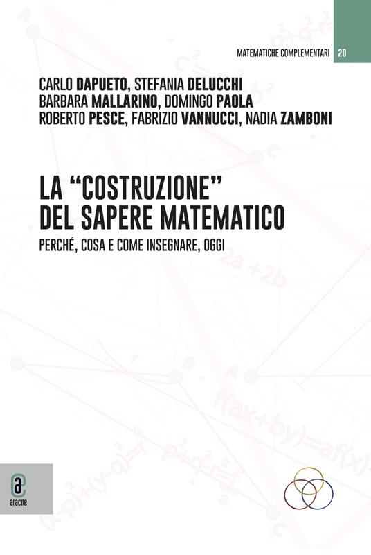 La costruzione del sapere matematico. Perché, cosa e come insegnare, oggi - Carlo Eugenio Dapueto - copertina