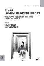 De-sign environment landscape city 2023. Venice Biennale. The laboratory of the future Students as researchers