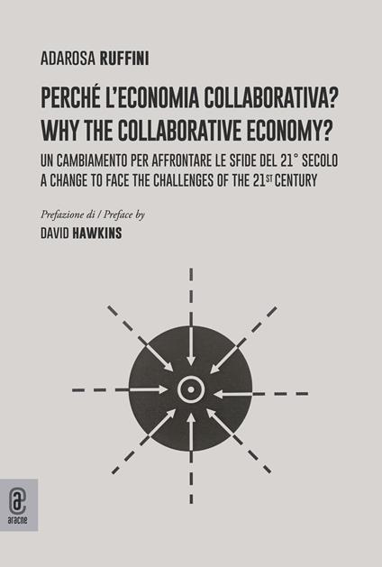 Perché l'economia collaborativa? Un cambiamento per affrontare le sfide del 21° secolo-Why the collaborative economy? A change to face the challenges of the 21st century - Adarosa Ruffini - copertina