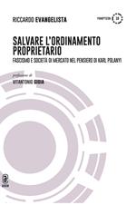 Salvare l'ordinamento proprietario. Fascismo e società di mercato nel pensiero di Karl Polanyi