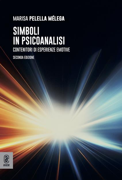 Simboli in psicanalisi. Contenitori di esperienze emotive - Marisa Pelella Mélega - copertina