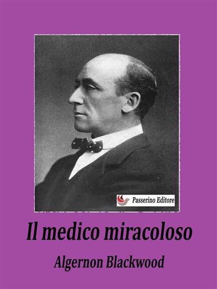 Il medico miracoloso - Algernon Blackwood - ebook