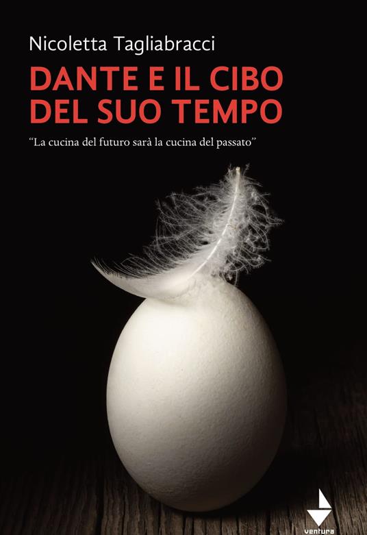 Dante e il cibo del suo tempo. «La cucina del futuro sarà la cucina del passato» - Nicoletta Tagliabracci - ebook