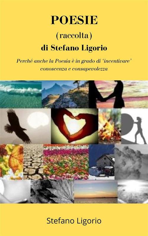 Poesie (raccolta) di Stefano Ligorio. Raccolta di poesie di Stefano Ligorio - Stefano Ligorio - ebook