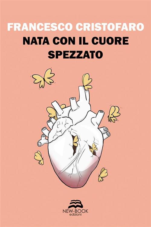 Nata con il cuore spezzato - Francesco Cristofaro,nubiscure - ebook