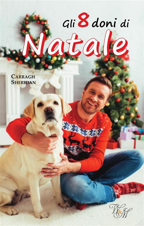 Gli 8 doni di Natale - Carragh Sheridan - ebook