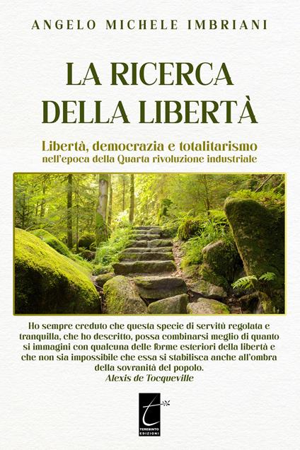 La ricerca della libertà. Libertà, democrazia e totalitarismo nell'epoca della Quarta rivoluzione industriale - Angelo Michele Imbriani - ebook