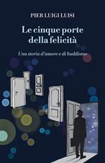 Le cinque porte della felicità. Una storia d'amore e di buddismo