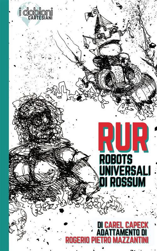 RUR. Robots Universali di Rossum - Rogério Mazzantini Pietro - ebook