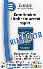 Come diventare il leader che vorresti seguire - Management Mess to Leadership Success di Scott Jeffrey Miller