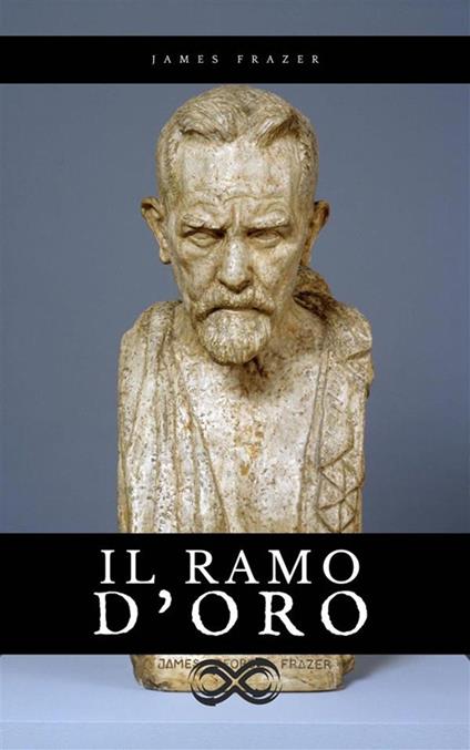 Il Ramo d'Oro - Studio sulla magia e la religione - James Frazer,James George Frazer,Lauro De Bosis,Lauro Bosis De - ebook