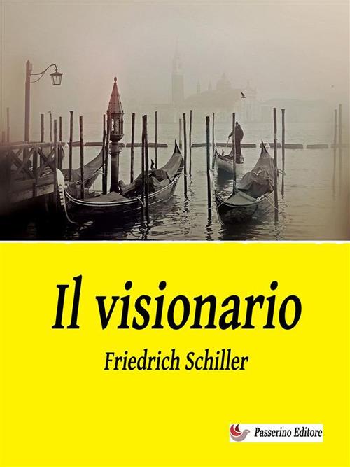 Il visionario - Friedrich Schiller - ebook