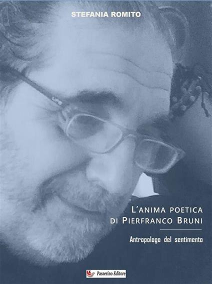 L' anima poetica di Pierfranco Bruni - Antropologo del sentimento - Stefania Romito - ebook