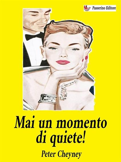 Mai un momento di quiete! - Peter Cheyney - ebook