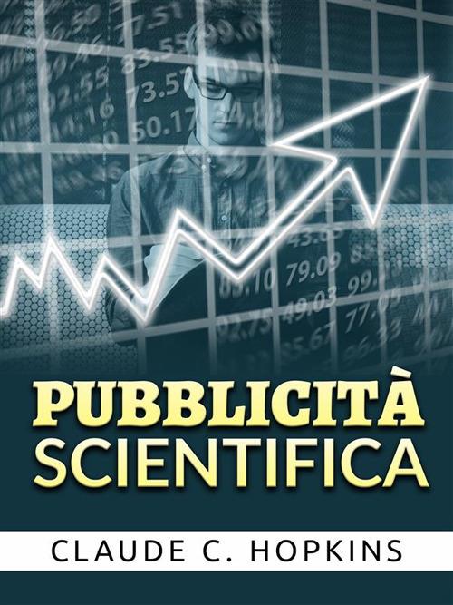 Pubblicità Scientifica (Tradotto) - Claude C. Hopkins,David De Angelis - ebook