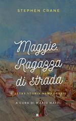 Maggie. Ragazza di strada e altre storie newyorkesi