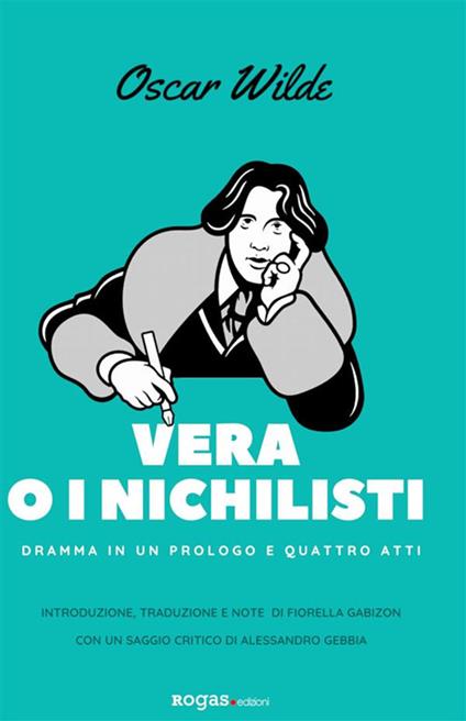 Vera o i nichilisti. Dramma in un prologo e quattro atti - Oscar Wilde,Fiorella Gabizon - ebook