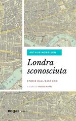 Londra sconosciuta. Storie dall'East End