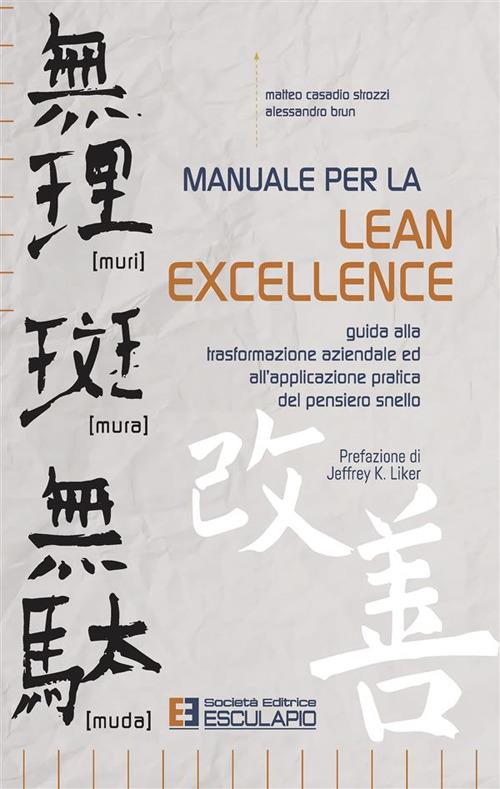 Manuale per la lean excellence. Guida alla trasformazione aziendale ed all'applicazione pratica del pensiero snello - Alessandro Brun,Matteo Casadio Strozzi - ebook