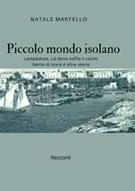 Piccolo mondo isolano. Lampedusa. Là dove soffia il vento. Gente di mare e altre storie