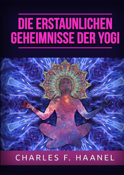 Die erstaunlichen Geheimnisse der Yogi - Charles Haanel - copertina